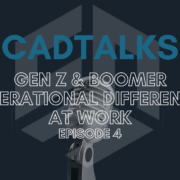 Gen Z & Boomer Generational Differences at Work: CADTalks Episode 4